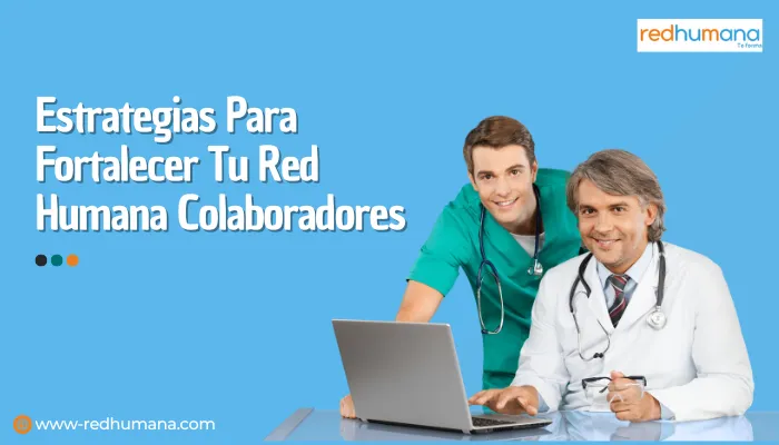 Estrategias Para Fortalecer Tu Red Humana Colaboradores