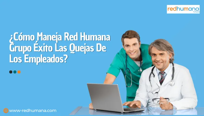 ¿Cómo Maneja Red Humana Grupo Éxito Las Quejas De Los Empleados?